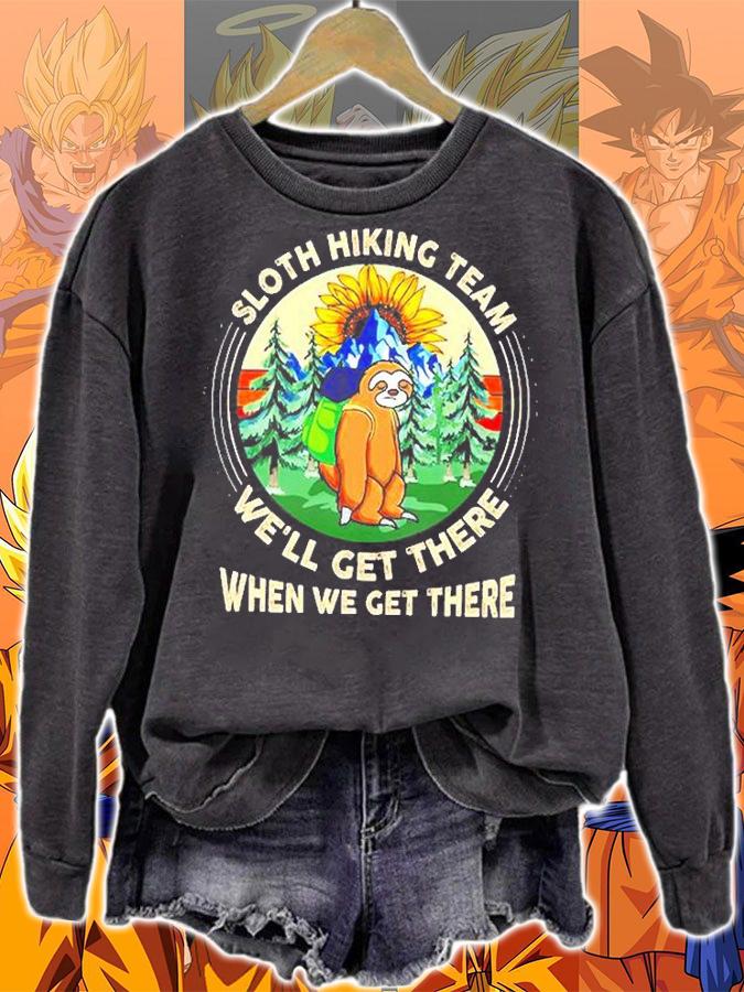 Sloth Hiking Team We'll Get There When We Get There T-Shirt sweatshirt