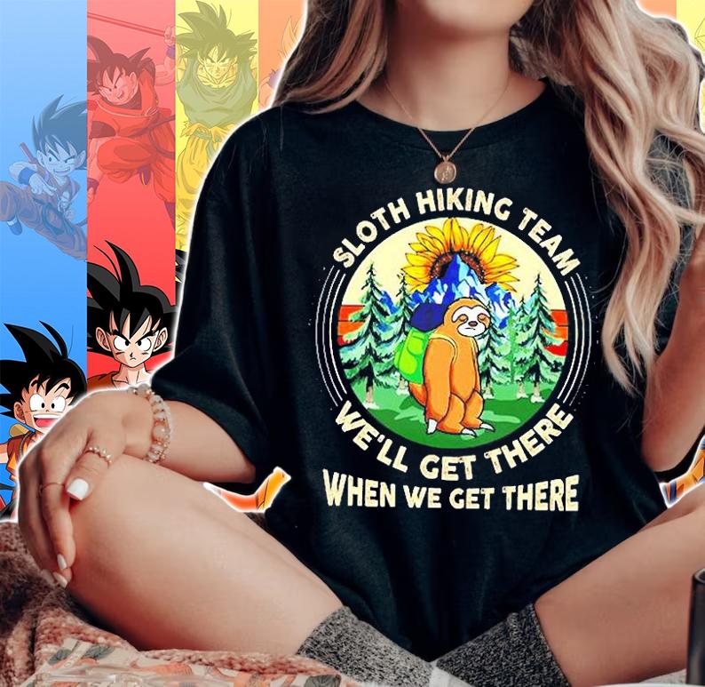 Sloth Hiking Team We'll Get There When We Get There T-Shirt woman shirt