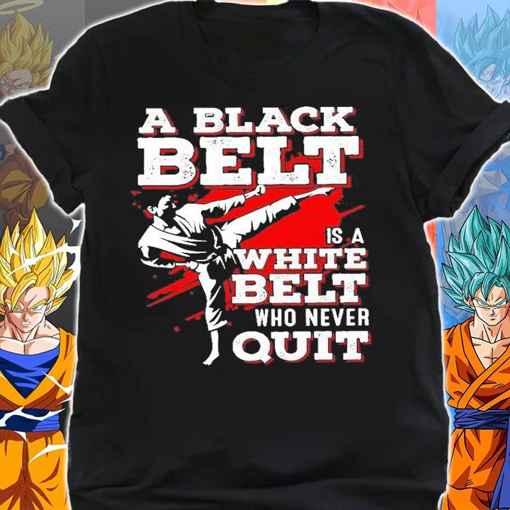 Taekwondo - A Black Belt Is A White Belt Who Never Quit T-Shirt shirt