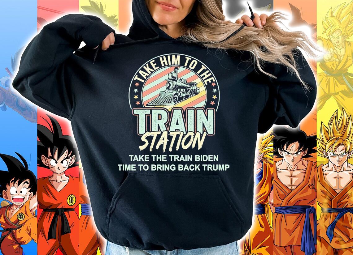 Take Him To The Train Station Take The Train Biden Time To Bring Back Trump Shirt hoodie