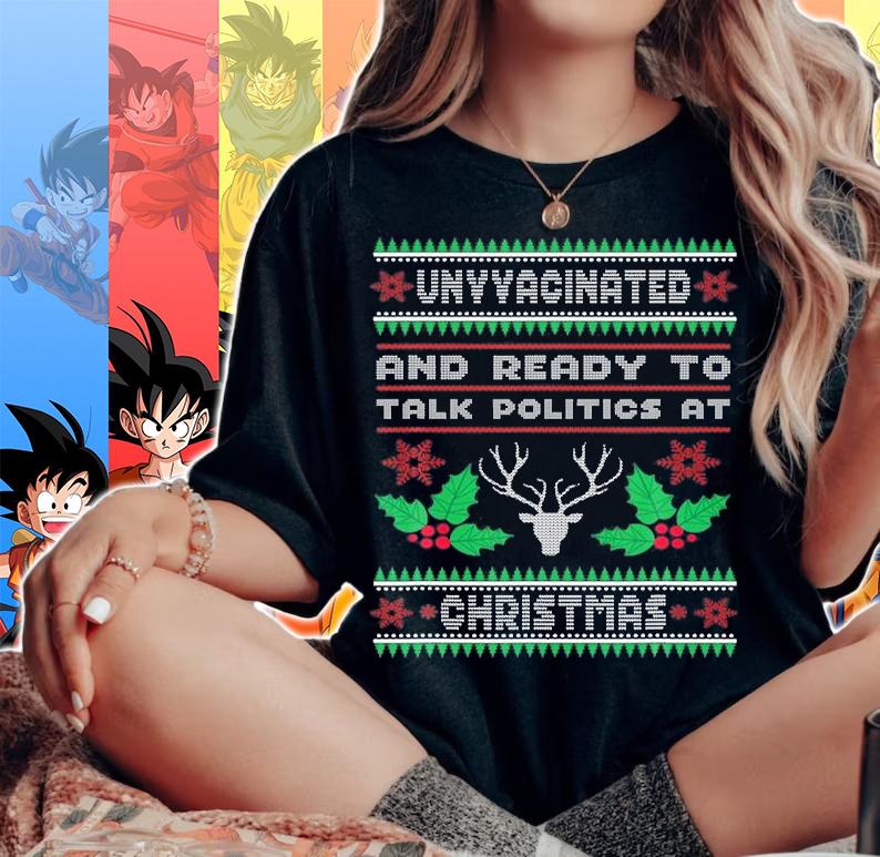 Unvaccinated And Ready To Talk Politics At Christmas Holiday T-Shirt woman shirt