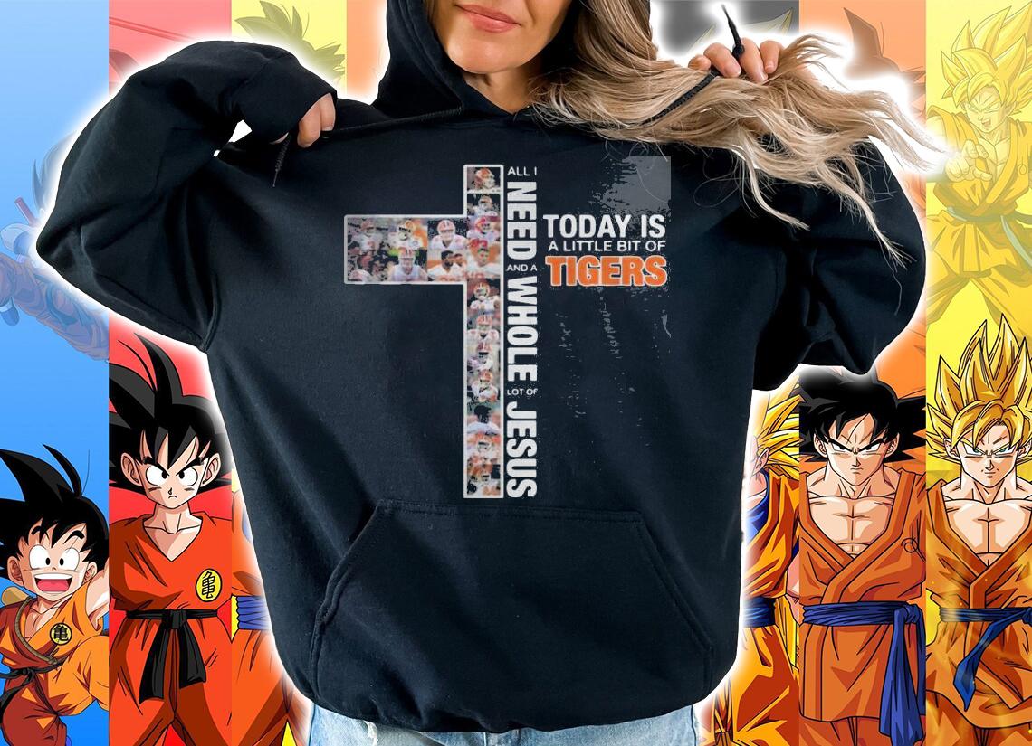 Need Today Little Bit Clemson Tigers Whole Lot Jesus t-shirt hoodie