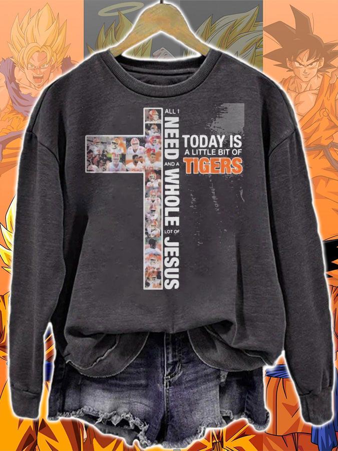 Need Today Little Bit Clemson Tigers Whole Lot Jesus t-shirt sweatshirt