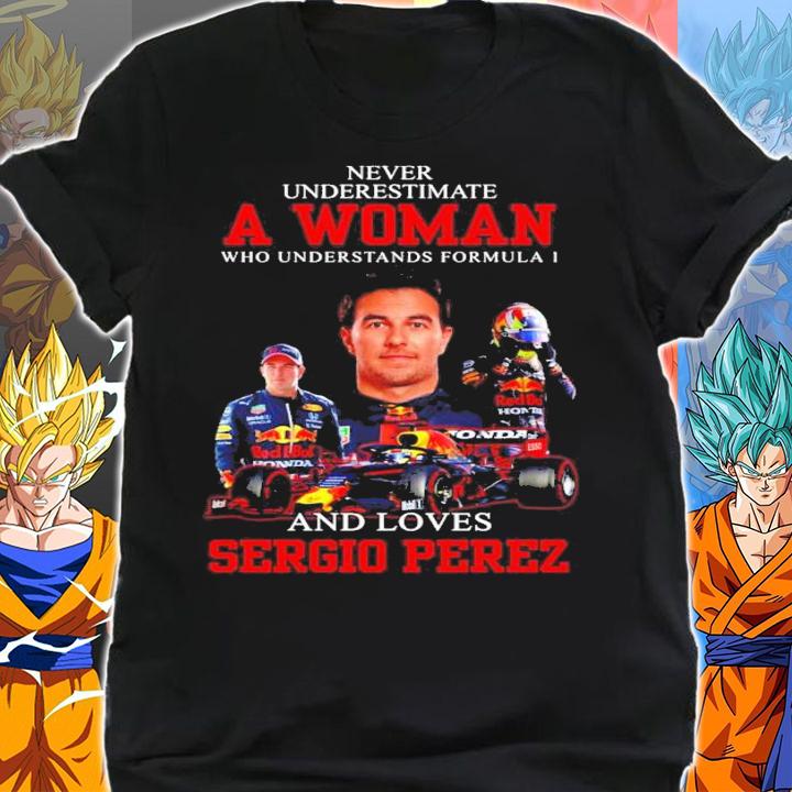 Never underestimate a woman who understand formula 1 and love Sergio Perez shirt shirt