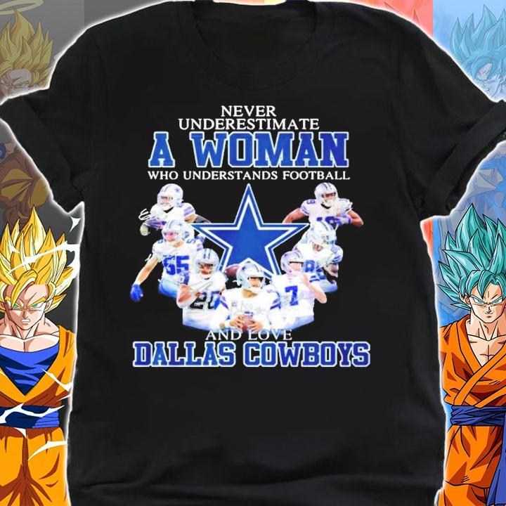 Never underestimate a woman who understands football Dallas Cowboys signatures shirt shirt