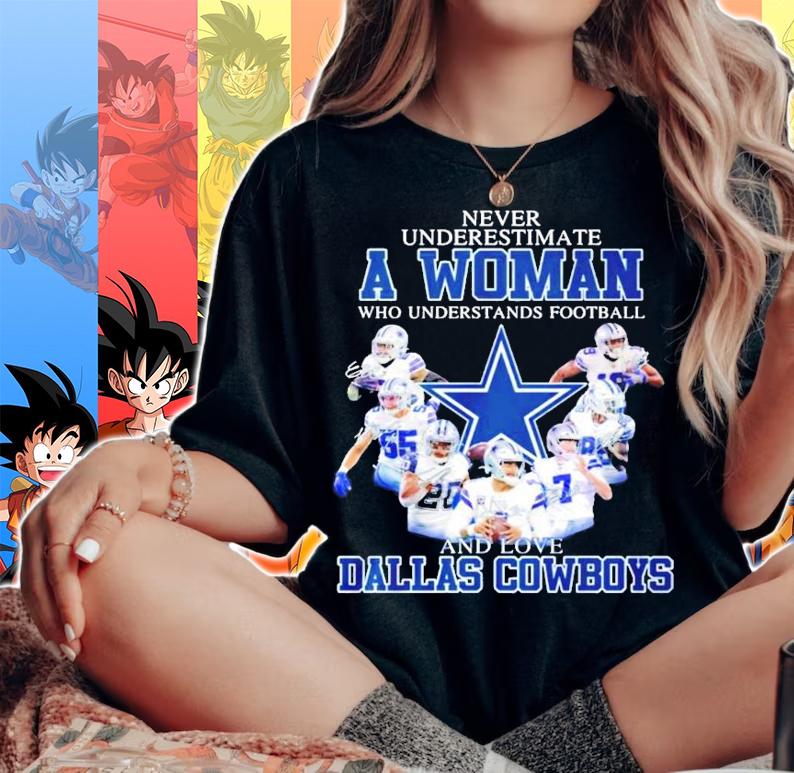 Never underestimate a woman who understands football Dallas Cowboys signatures shirt woman shirt