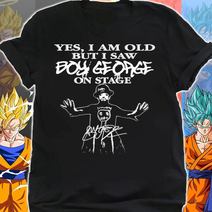 Yes I am old but I saw Boy George on stage t-shirt shirt