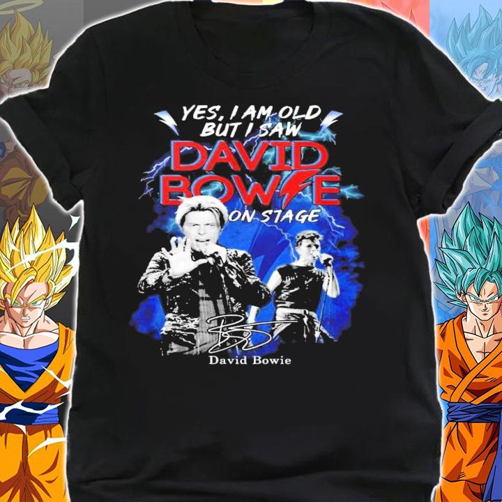 Yes I Am Old But I Saw David Bowie On Stage David Bowie Shirt shirt