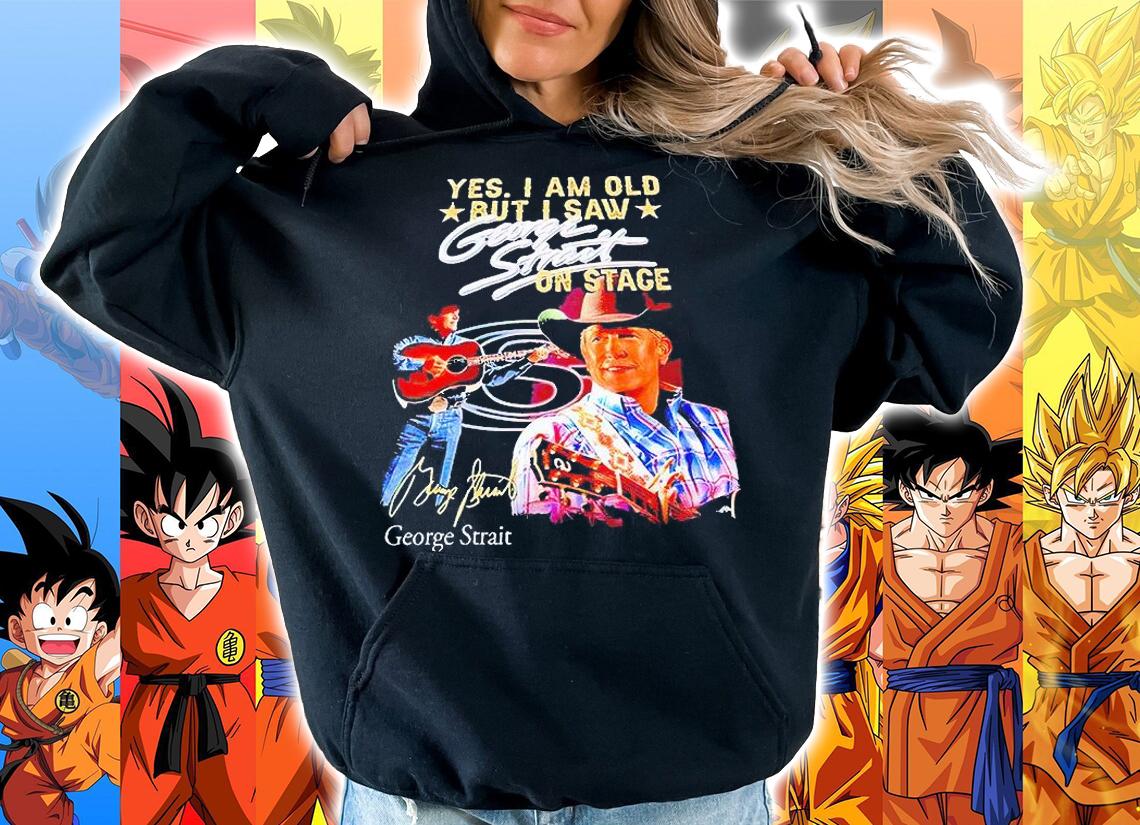 Yes I am old but I saw george strait on stage signature T-shirt hoodie