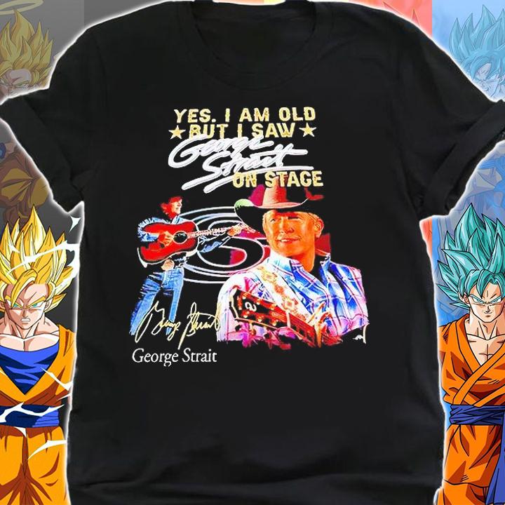 Yes I am old but I saw george strait on stage signature T-shirt shirt