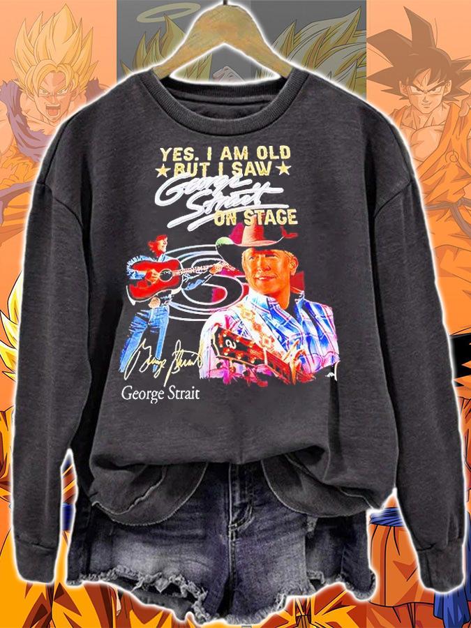Yes I am old but I saw george strait on stage signature T-shirt sweatshirt