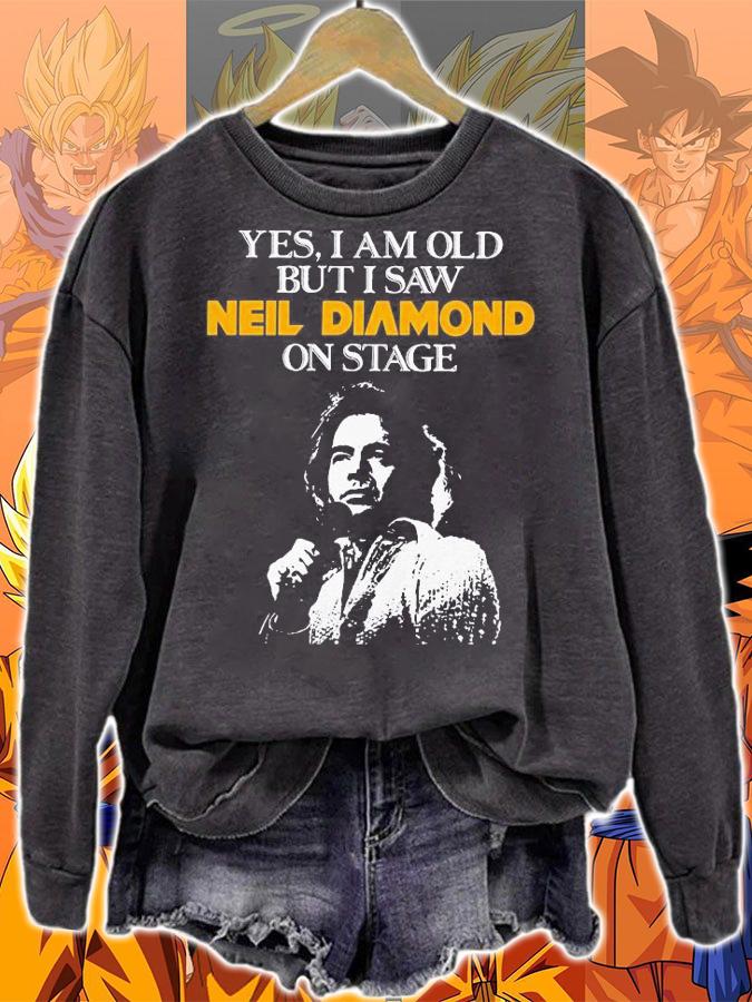Yes I Am Old But I Saw Neil Diamond On Stage t-shirt sweatshirt