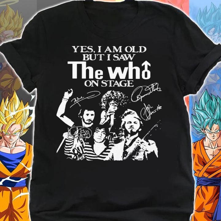Yes I Am Old But I Saw The Who On Stage Signatures t-shirt shirt