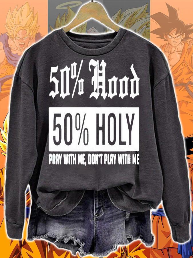 50% hood 50% holy pray with me don't play with me T-shirt sweatshirt