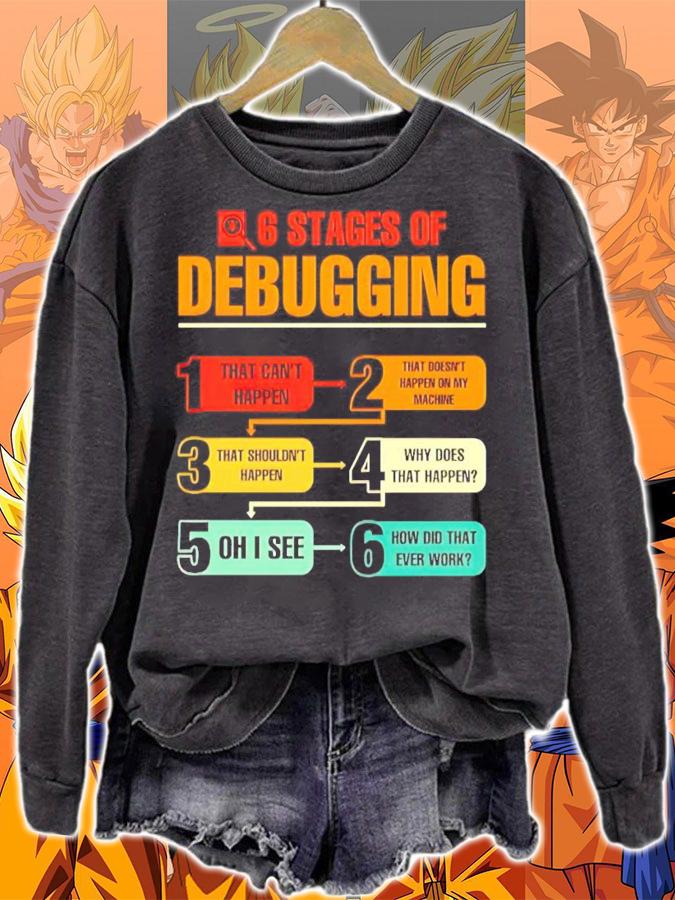 6 stages of debugging shirt sweatshirt