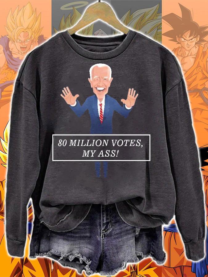 80 Million Votes My Ass Joe Biden t-shirt sweatshirt