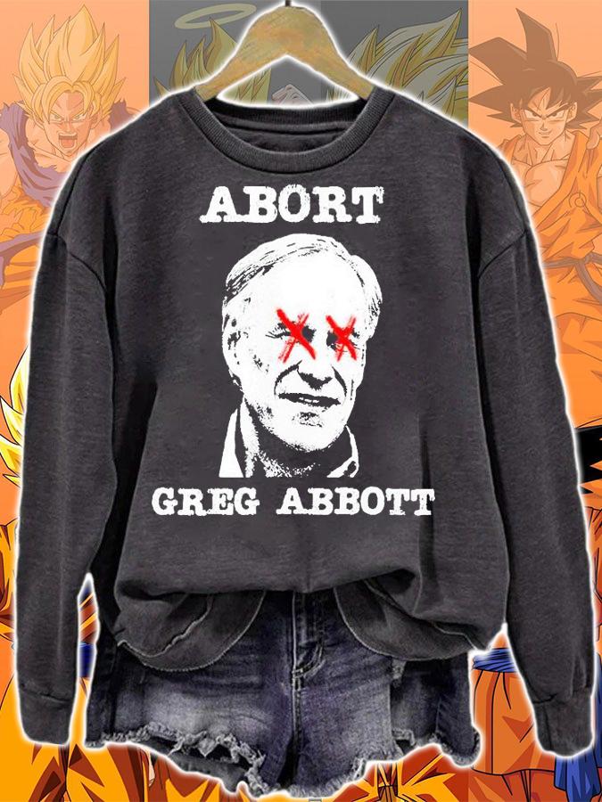 Abort Greg Abbott Boycott Texas anti-Texas T-shirt sweatshirt