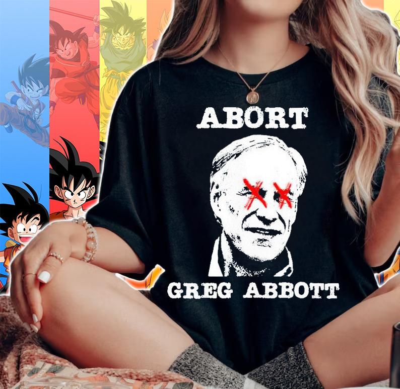 Abort Greg Abbott Boycott Texas anti-Texas T-shirt woman shirt