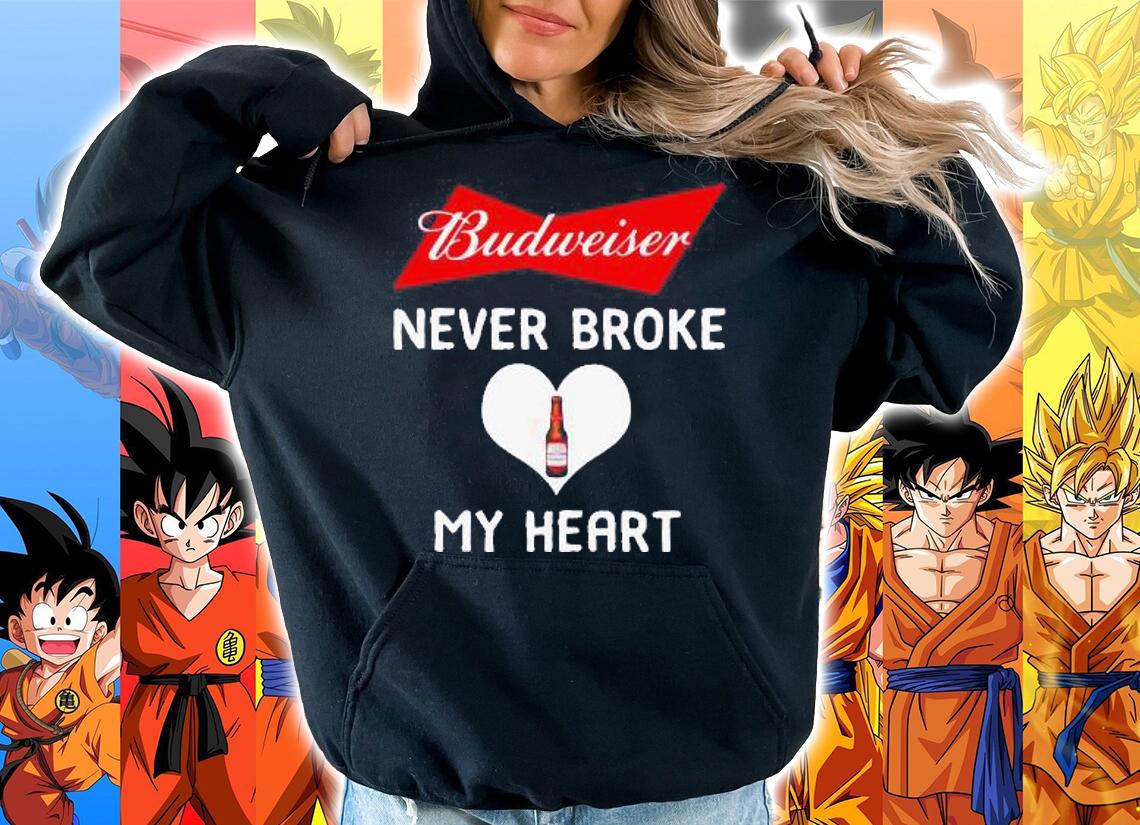 Budweiser Never Broke My Heart t-shirt hoodie