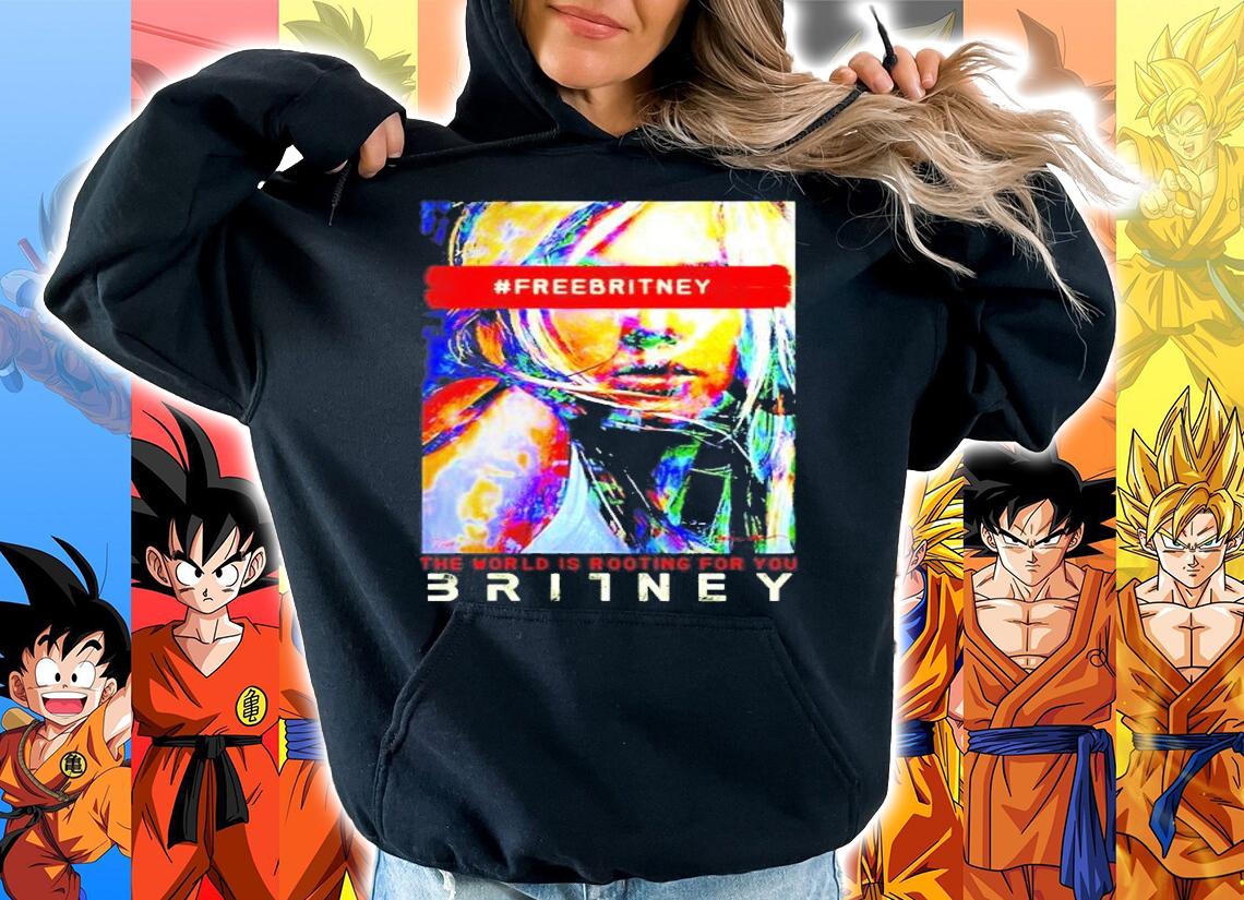 #Freebritney the world is rooting for you Britney shirt hoodie