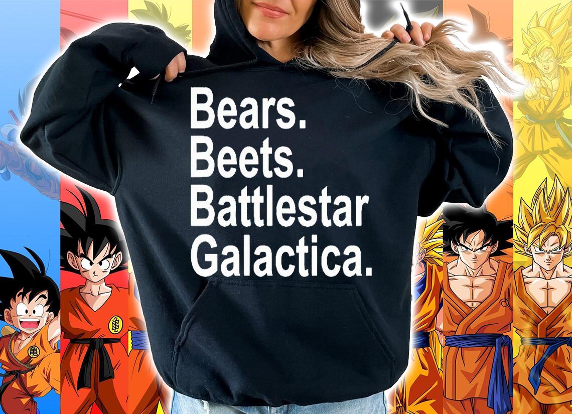 Bears beets battlestar galactica T-shirt hoodie