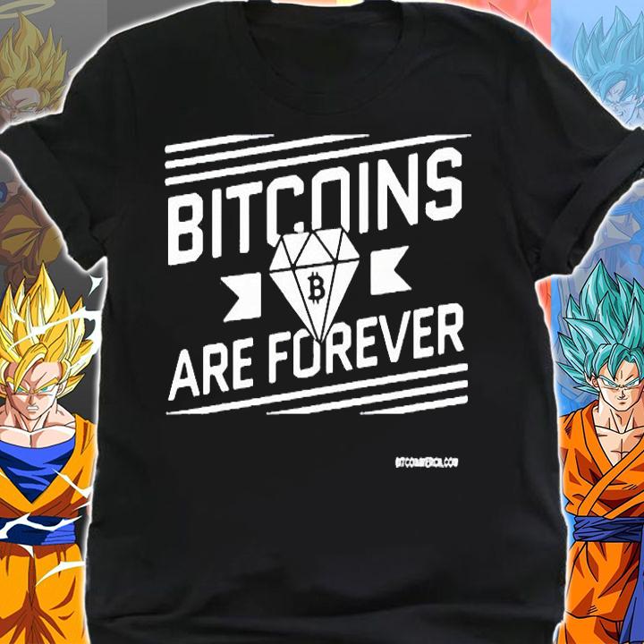 Bitcoins are forever T-shirt shirt