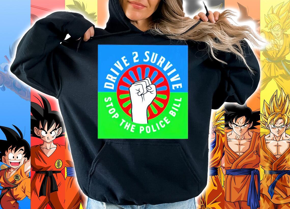 Drive to survive stop the police bill shirt hoodie