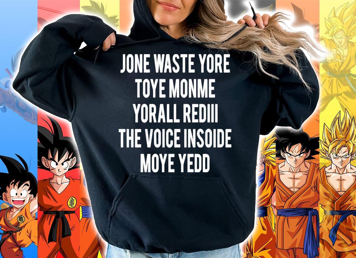 Jone waste yore toye monme yorall rediii the voice insoide moye yedd shirt hoodie