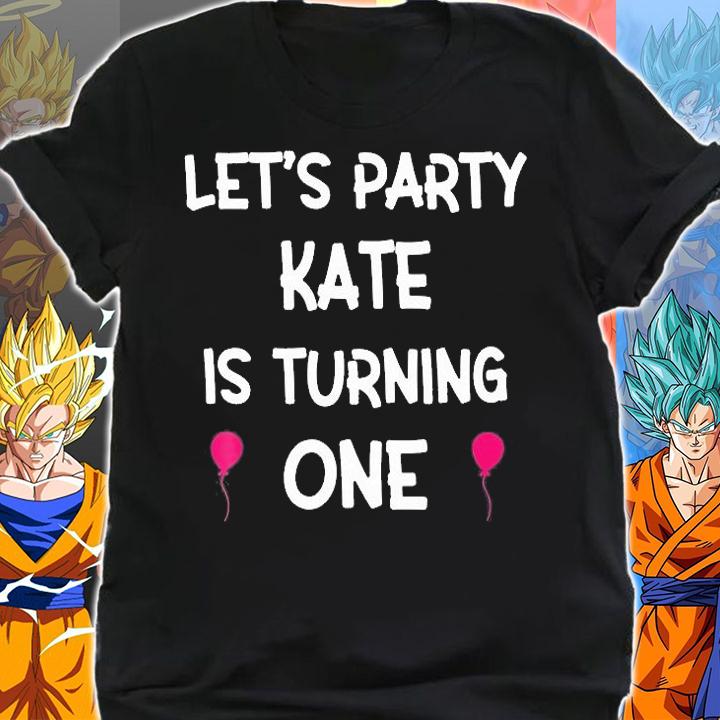 Let's Party Kate Is Turning One Birthday T-Shirt shirt