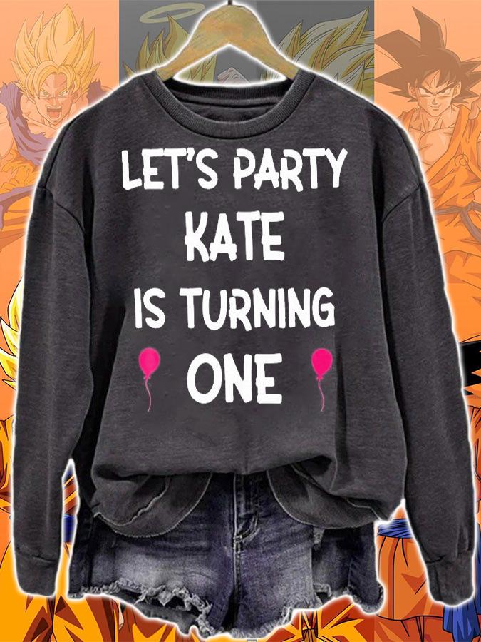 Let's Party Kate Is Turning One Birthday T-Shirt sweatshirt
