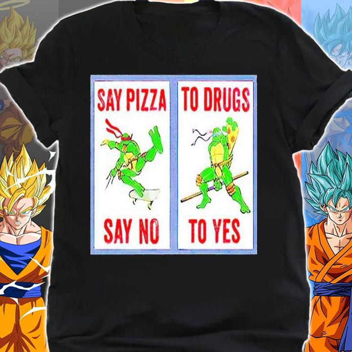 Ninja Turtles say pizza to drugs say no to yes T-shirt shirt