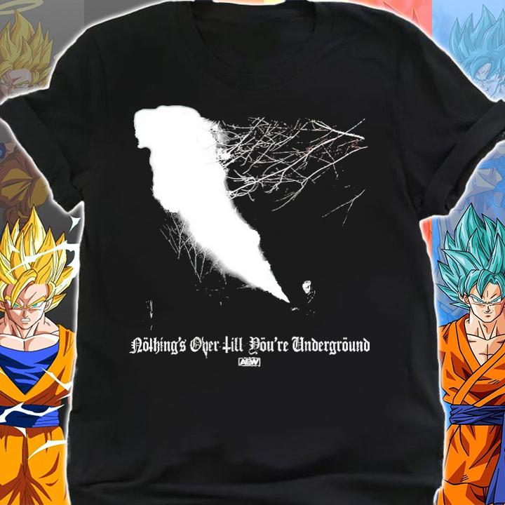Nothing's over till you're Underground shirt shirt