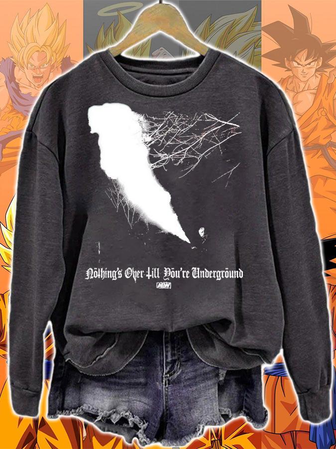 Nothing's over till you're Underground shirt sweatshirt