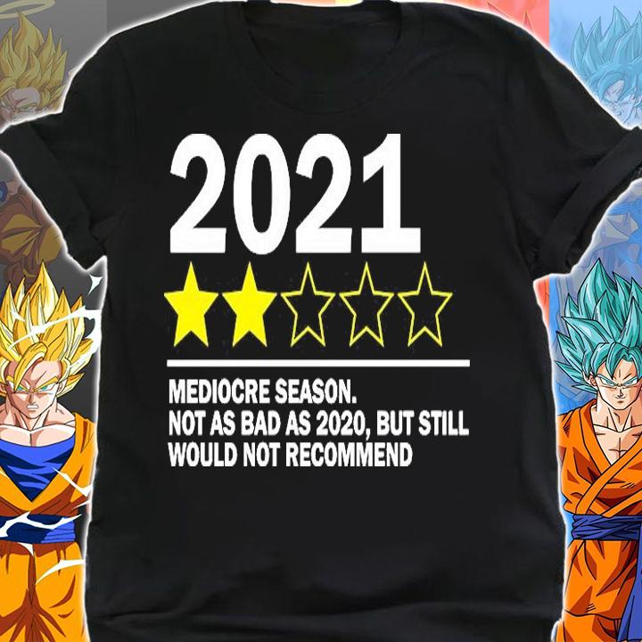 Official 2021 mediocre season not as bad as 2020 but still would not recommend shirt shirt