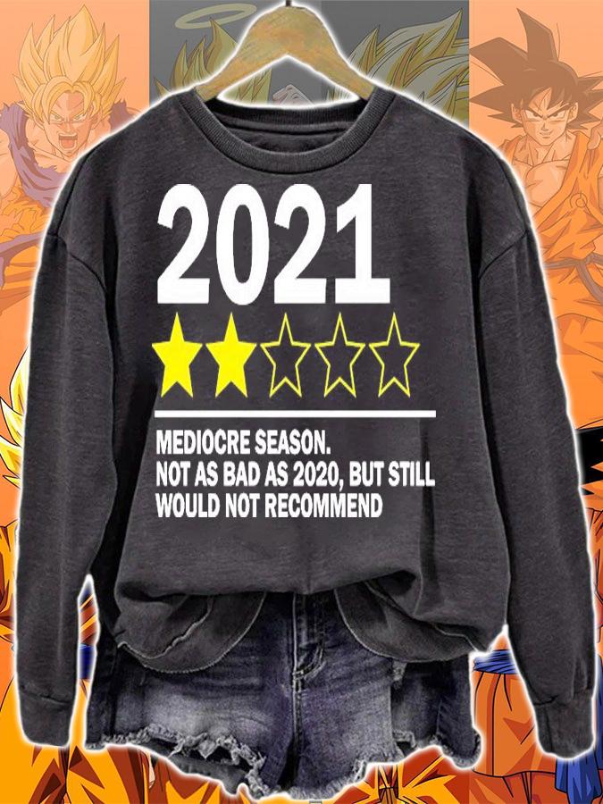 Official 2021 mediocre season not as bad as 2020 but still would not recommend shirt sweatshirt