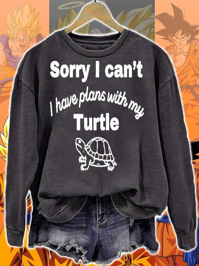 Sorry I Cant I Have Plans With My Turtle Shirt sweatshirt