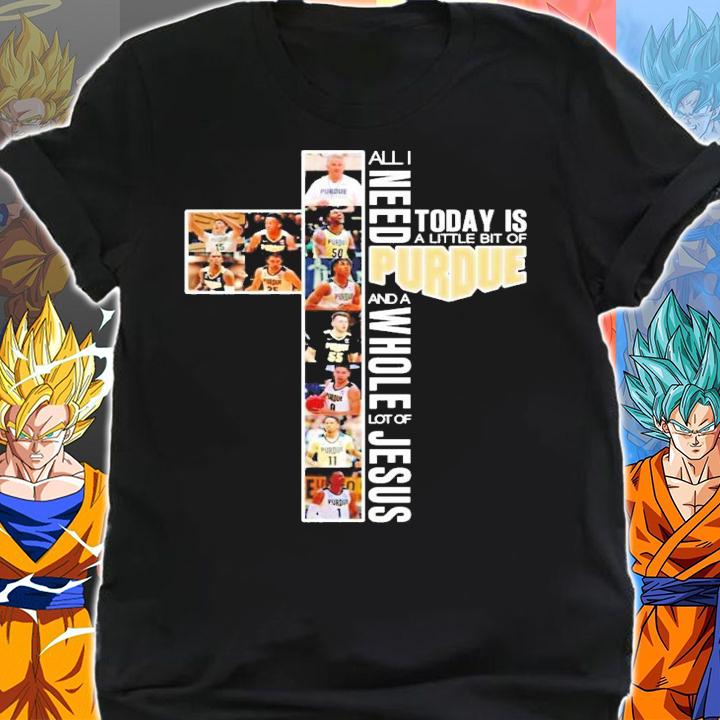 All I need today is a little bit of Purdue and a whole lot of Jesus shirt shirt