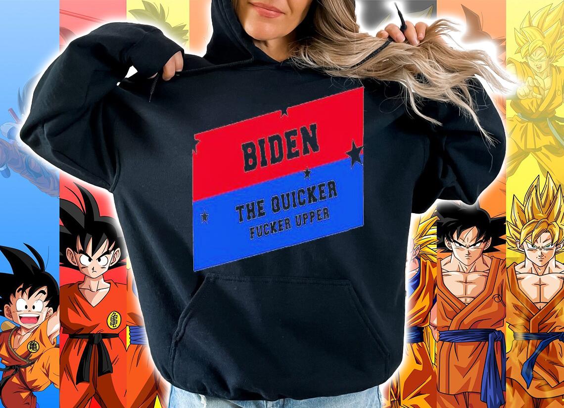 Biden the quicker fucker upper shirt hoodie