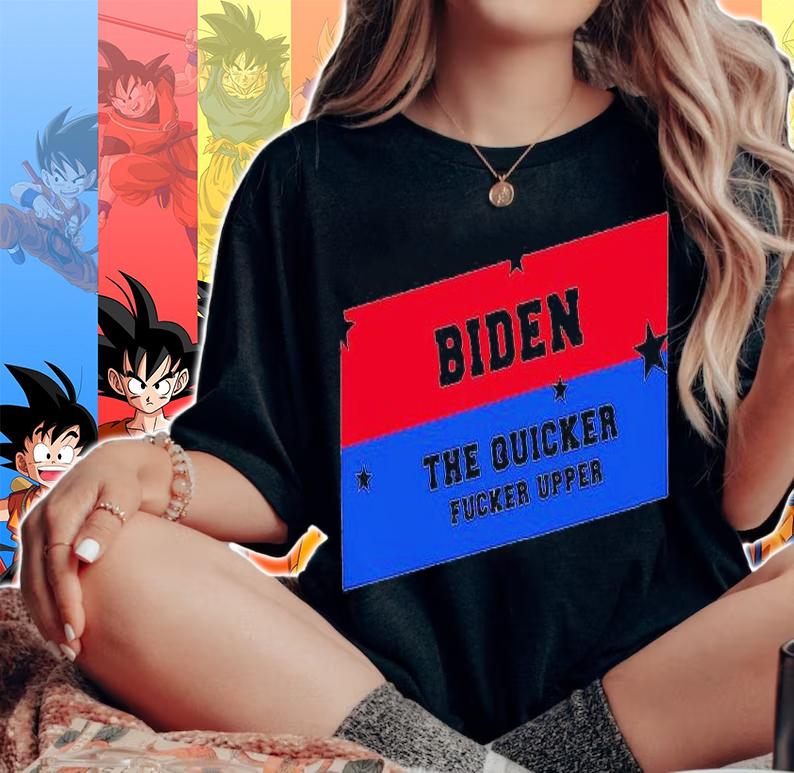 Biden the quicker fucker upper shirt woman shirt