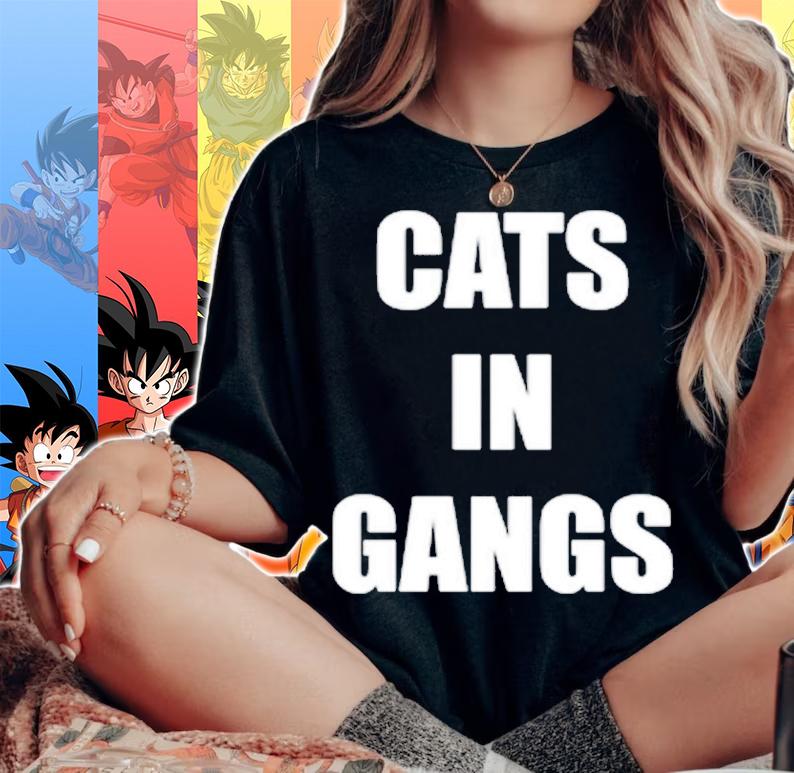 Cats In Gangs shirt, sweater hoodie and tank top woman shirt