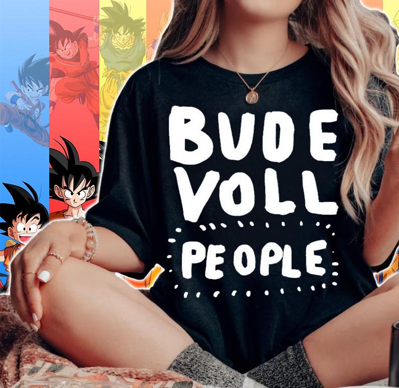 Bude voll people shirt woman shirt