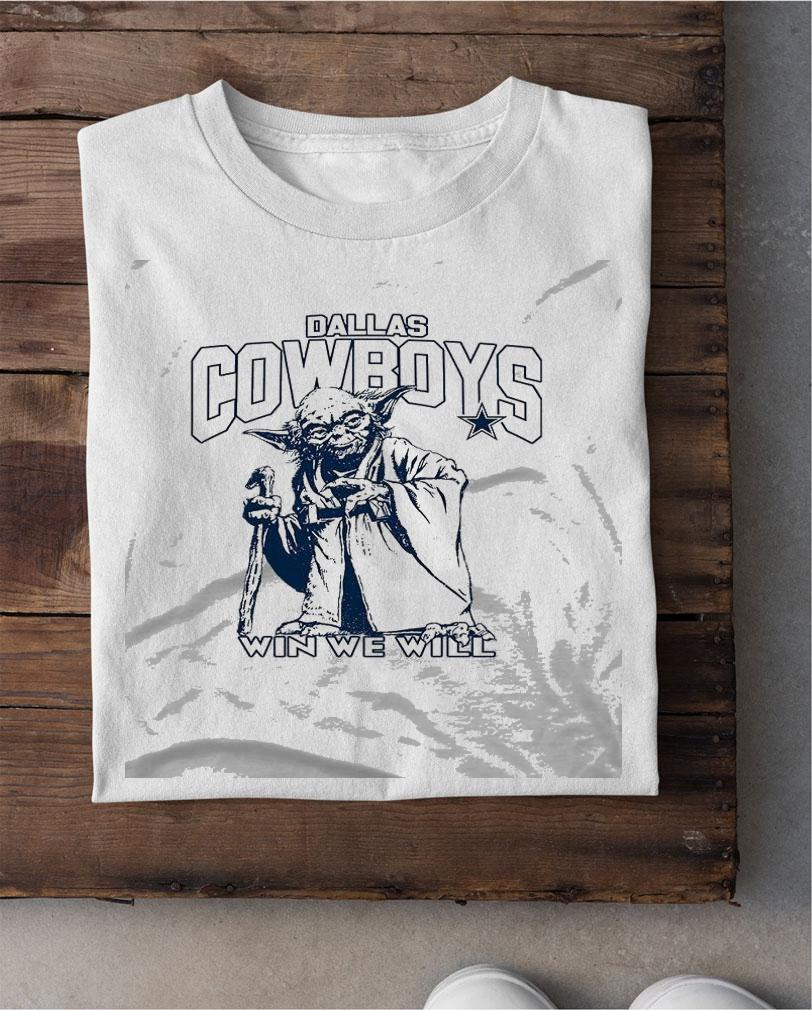 Dallas Cowboys Star Wars Yoda Win We Will shirt shirt