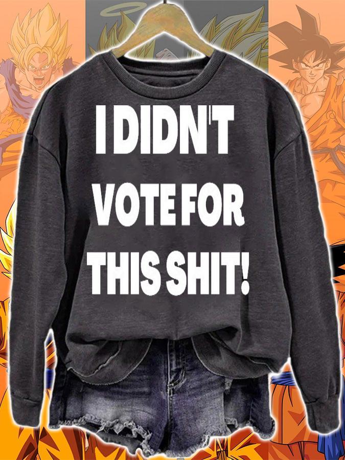 I didn't vote for this shit shirt sweatshirt