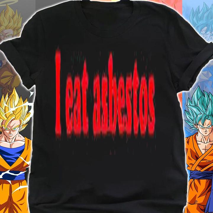 I eat Asbestos T-shirt shirt