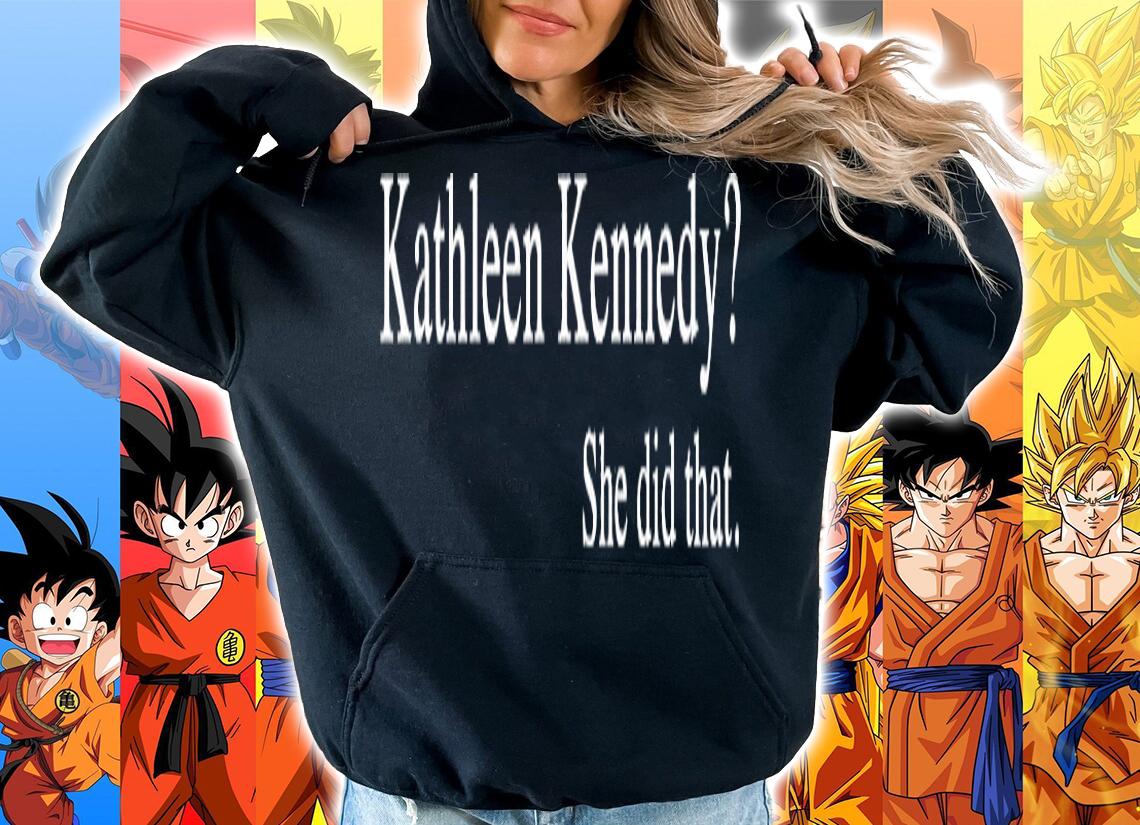 Men's Kathleen Kennedy she did that t-shirt hoodie