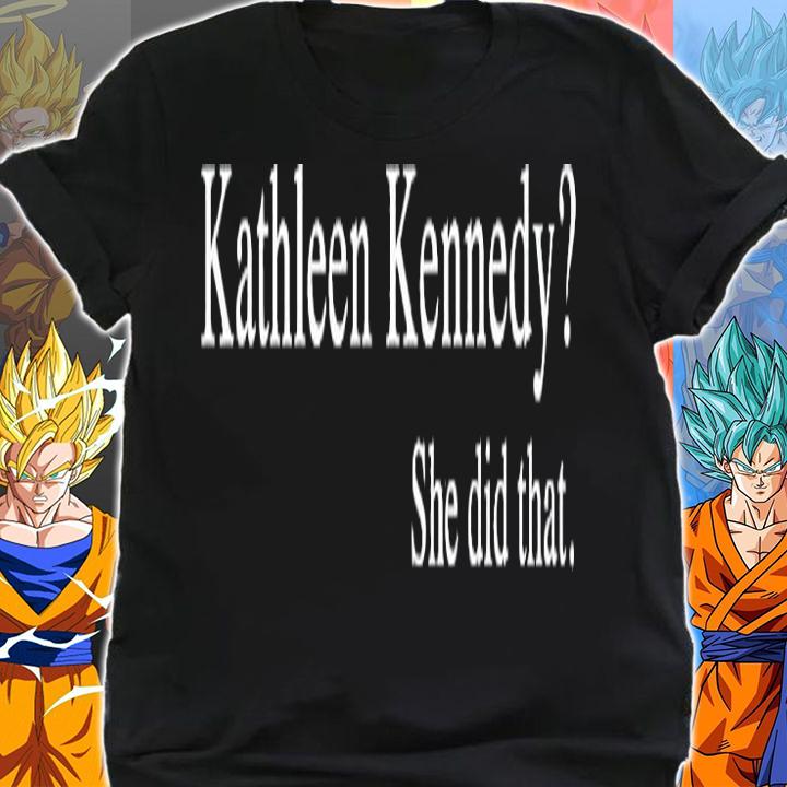 Men's Kathleen Kennedy she did that t-shirt shirt