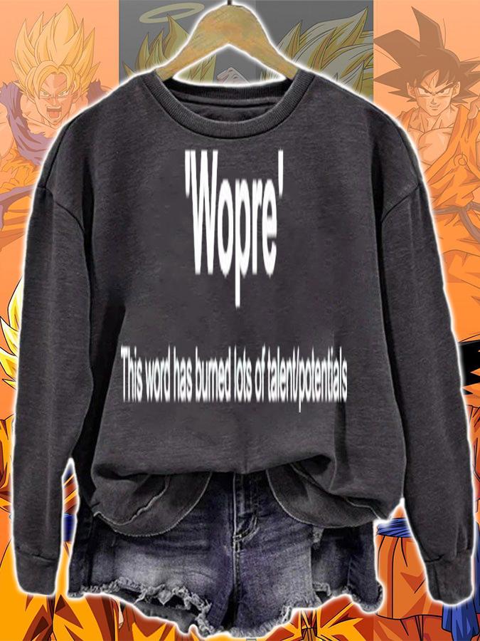 Wopre this word has burned lots of talent potentials shirt sweatshirt