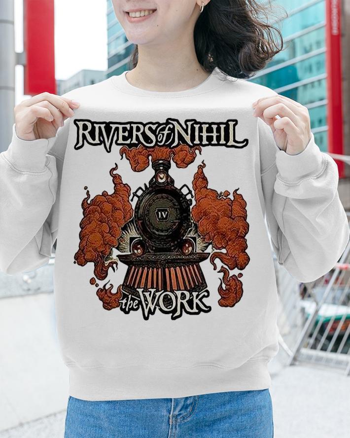 Rivers of Nihil the Work T-shirts, hoodie and sweatshirt sweatshirt