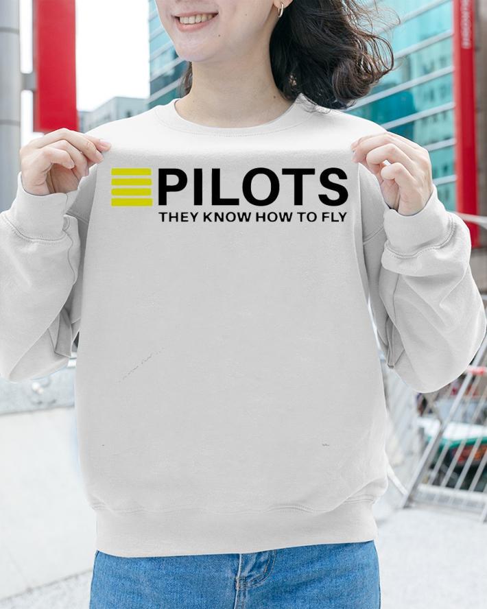 Pilots they know how to fly shirt sweatshirt