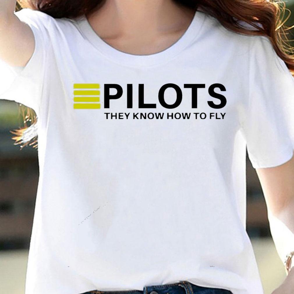 Pilots they know how to fly shirt woman shirt